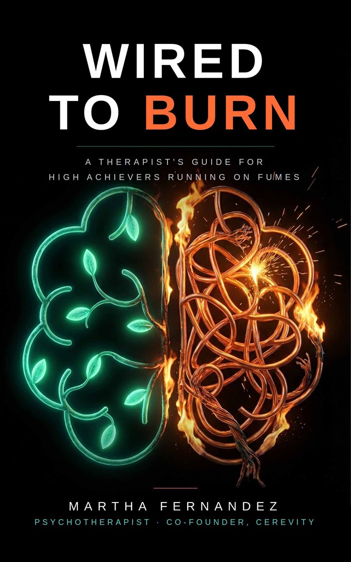 Cover of Wired to Burn: A Therapist's Guide for High Achievers Running on Fumes, by Martha Fernandez